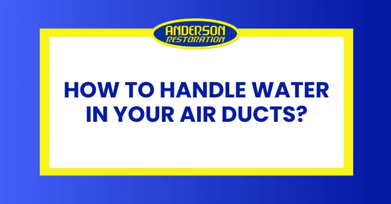 this is the featured image for the blog called "how to handle water in your air ducts" by Anderson Restoration
