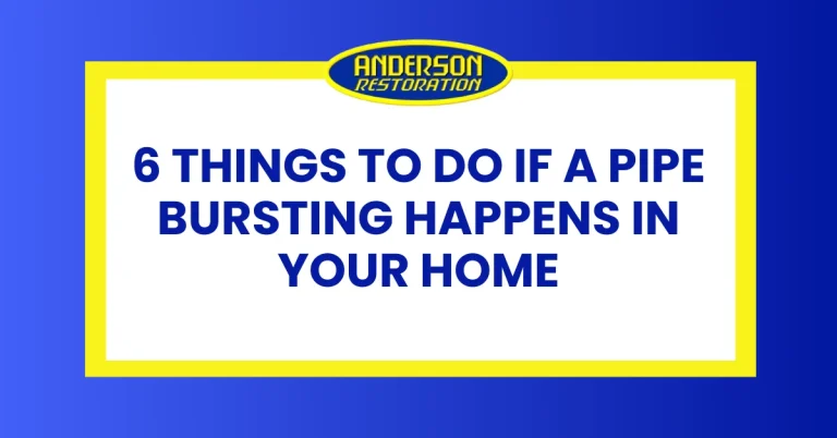 a featured image from Anderson Restoration about the blog called "6 things to do if a pipe bursting happens in your home"