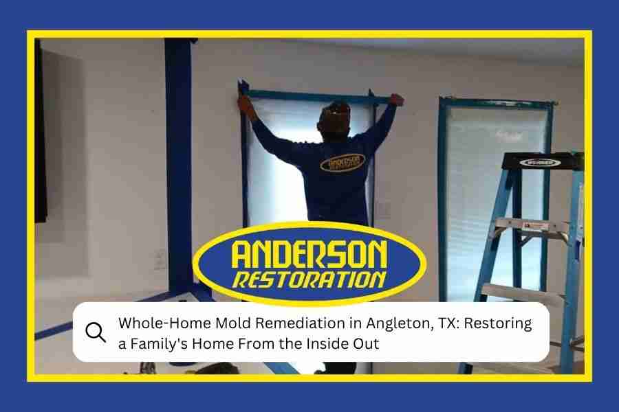 Whole-Home Mold Remediation in Angleton, TX Restoring a Family's Home From the Inside Out